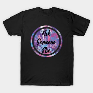 "Ask Someone Else" quote for introverts T-Shirt